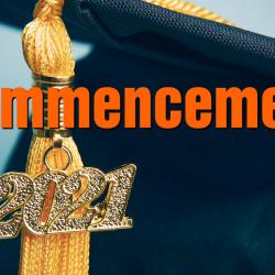 the word commencement and a graduation cap with 2021 tassel