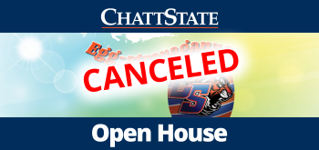 A graphic that reads "ChattState Open House Canceled" A graphic that reads "ChattState Open House Canceled"