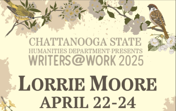 A graphic reads "Chattanooga State Humanities Department Presents Lorrie Moore, Writers at Work 2025, April 22-24 A graphic reads "Chattanooga State Humanities Department Presents Lorrie Moore, Writers at Work 2025, April 22-24